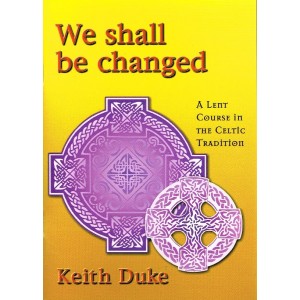 We Shall Be Changed by Keith Duke
